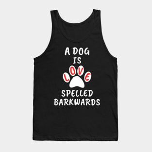 A Dog Is Love Spelled Barkwards Tank Top